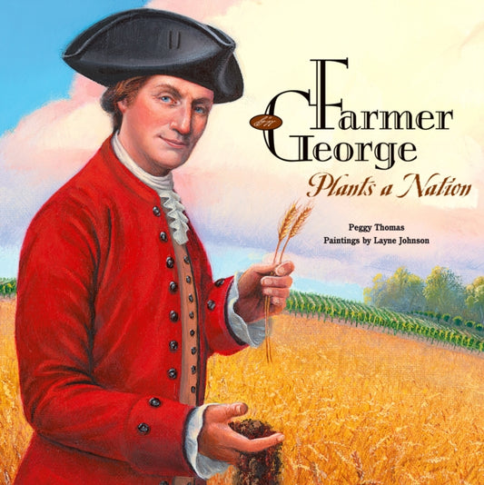 Book cover of: Farmer George Plants a Nation. By: Peggy Thomas