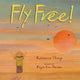 Book cover of: Fly Free. By: Roseanne Thong