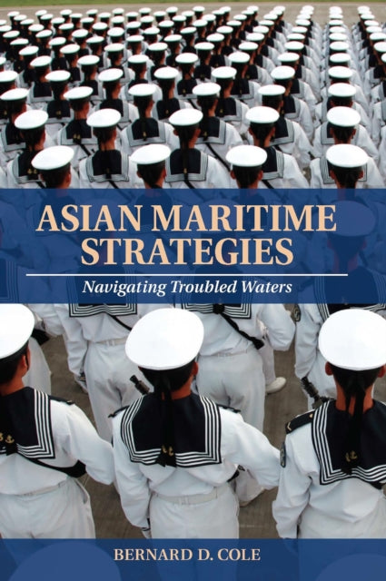 Book cover of: Asian Maritime Strategies. By: Bernard D. Cole