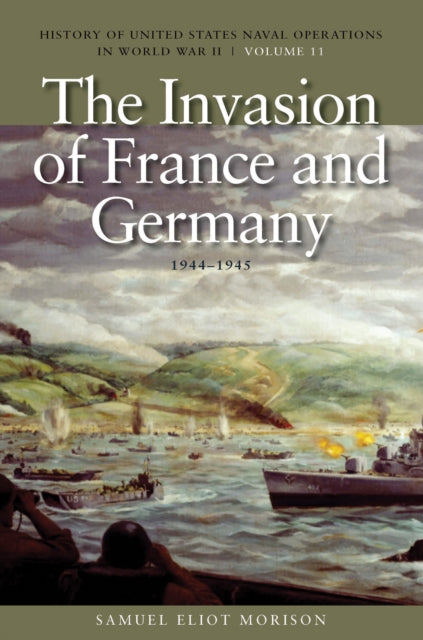 Book cover of: Invasion of France and Germany, 1944-1945. By: Samuel Eliot Morison