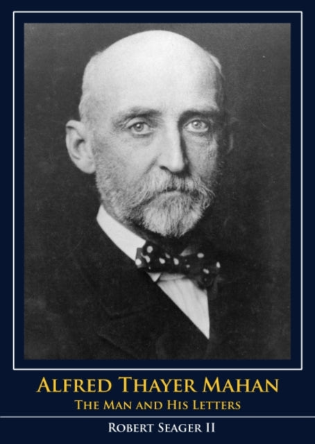 Book cover of: Alfred Thayer Mahan. By: Robert Seager II