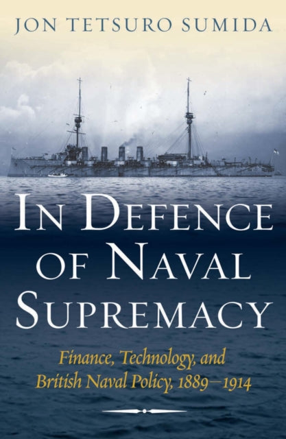 Book cover of: In Defence of Naval Supremacy. By: Jon Tetsuro Sumida