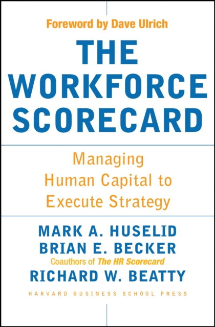 Book cover of: Workforce Scorecard. By: Mark A. Huselid