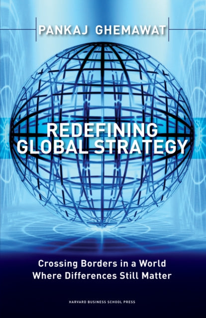 Book cover of: Redefining Global Strategy. By: Pankaj Ghemawat