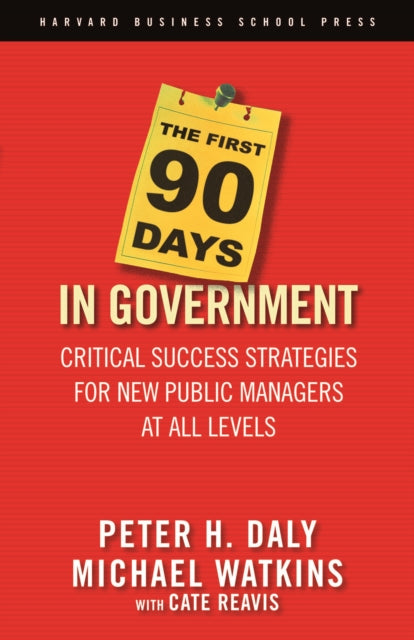 Book cover of: First 90 Days in Government. By: Peter H. Daly