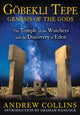 Book cover of: Gobekli Tepe: Genesis of the Gods. By: Andrew Collins