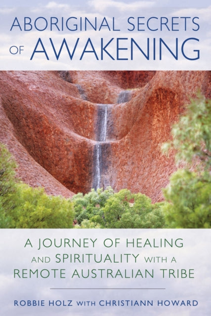 Book cover of: Aboriginal Secrets of Awakening. By: Robbie Holz