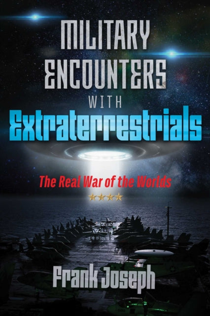 Book cover of: Military Encounters with Extraterrestrials. By: Frank Joseph