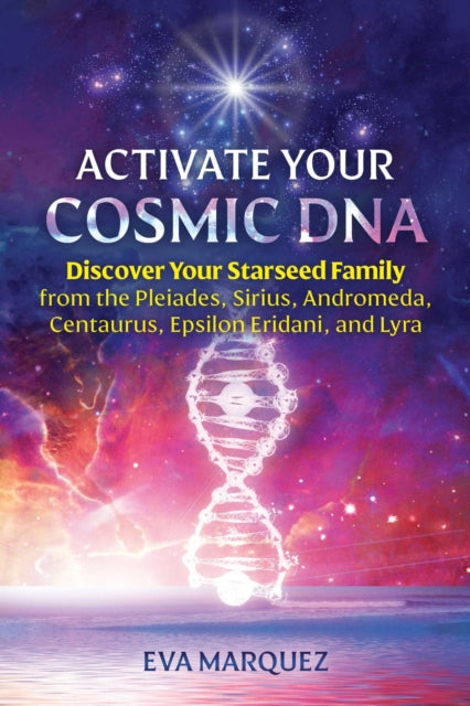 Book cover of: Activate Your Cosmic DNA. By: Eva Marquez