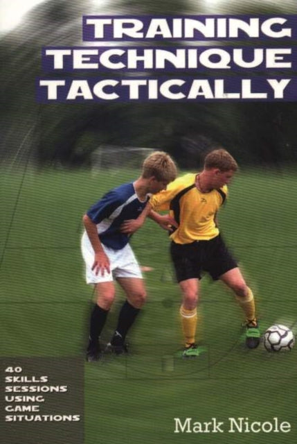 Book cover of: Training Technique Tactically. By: Mark Nicole