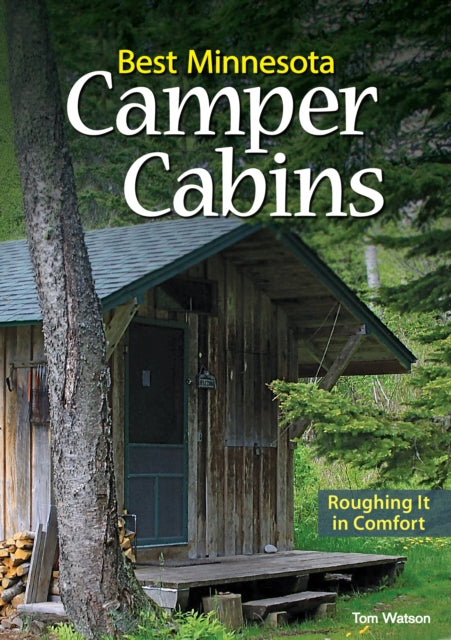 Book cover of: Best Minnesota Camper Cabins. By: Tom Watson