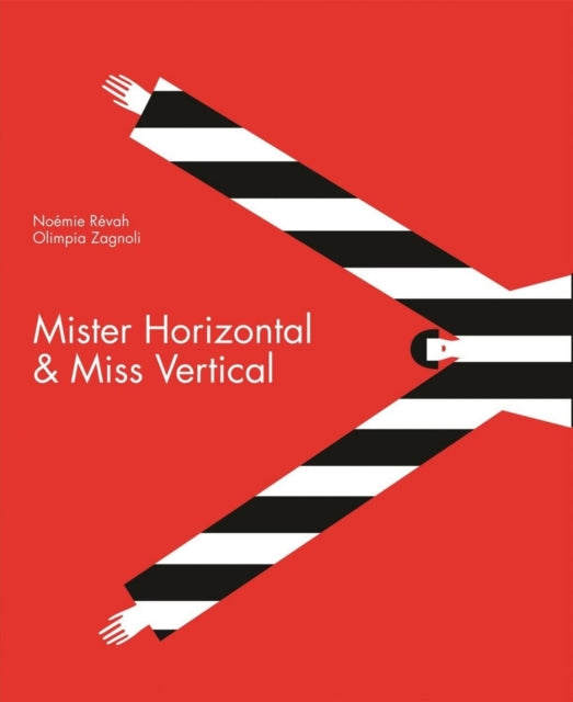 Book cover of: Mister Horizontal & Miss Vertical. By: Noémie Révah
