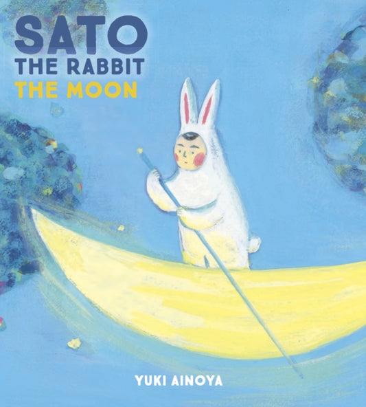 Book cover of: Sato the Rabbit, The Moon. By: Yuki Ainoya
