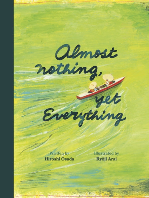 Book cover of: Almost Nothing, Yet Everything. By: Hiroshi Osada