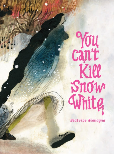 Book cover of: You Can't Kill Snow White. By: Beatrice Alemagna