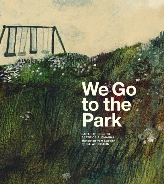 Book cover of: We Go to the Park. By: Sara Stridsberg