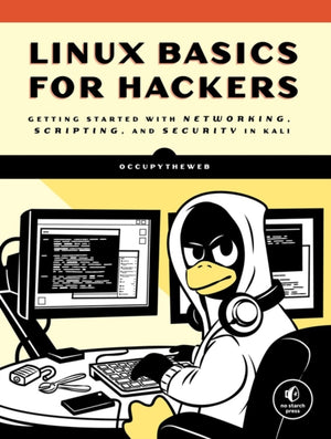 Linux Basics for Hackers, Getting Started with Networking, Scripting, and Security in Kali