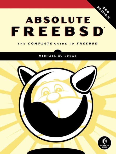 Book cover of: Absolute FreeBSD, 3rd Edition. By: Michael W. Lucas