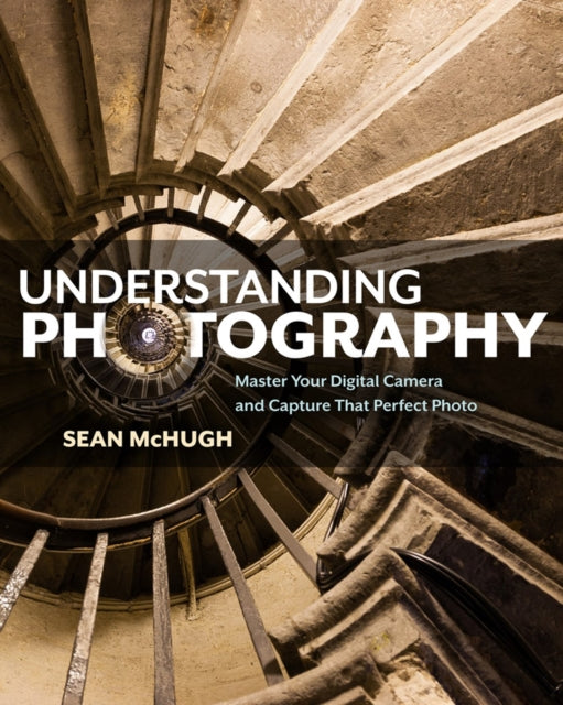 Book cover of: Understanding Photography. By: Sean T. McHugh