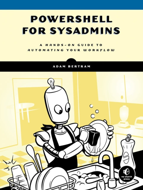 Book cover of: PowerShell for Sysadmins. By: Adam Bertram
