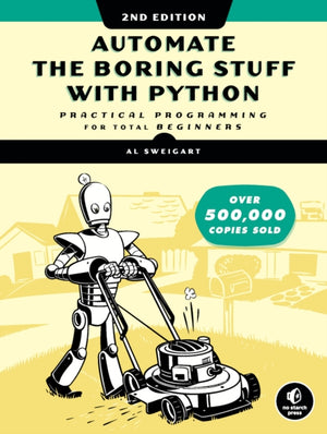 Automate the Boring Stuff with Python, 2nd Edition, Practical Programming for Total Beginners