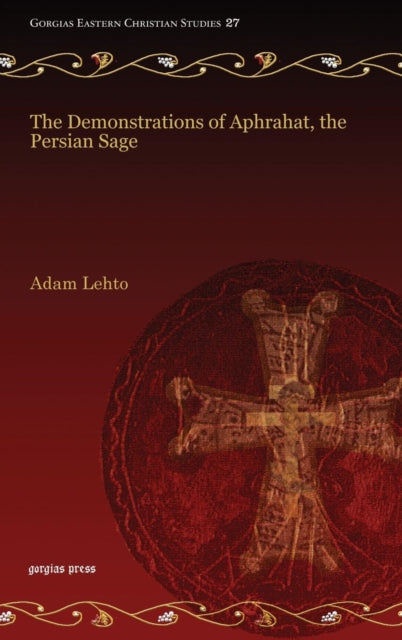 Book cover of: Demonstrations of Aphrahat, the Persian Sage