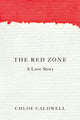 Book cover of: Red Zone. By: Chloé Caldwell