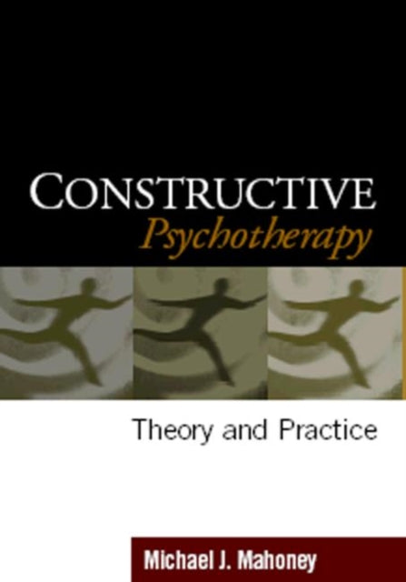 Book cover of: Constructive Psychotherapy. By: Michael J. Mahoney