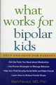 Book cover of: What Works for Bipolar Kids. By: Mani Pavuluri, Mani N. Pavuluri