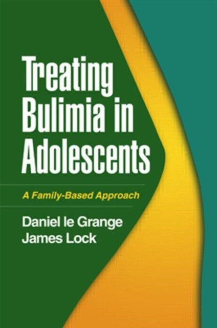 Book cover of: Treating Bulimia in Adolescents. By: Daniel Le Grange, Daniel le Grange