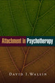 Book cover of: Attachment in Psychotherapy. By: David J. Wallin