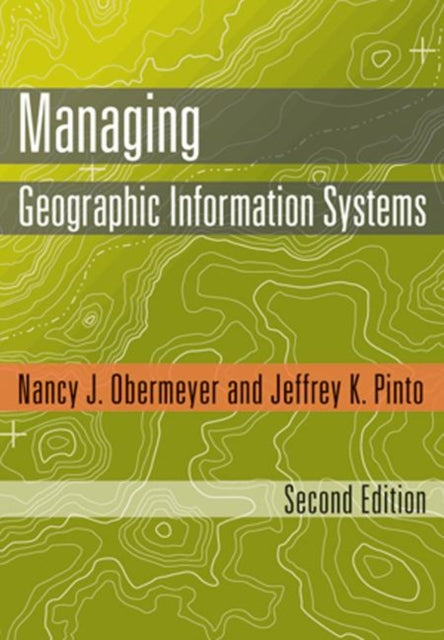 Managing Geographic Information Systems, Second Edition