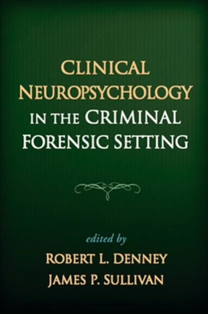 Book cover of: Clinical Neuropsychology in the Criminal Forensic Setting