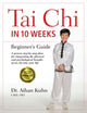 Book cover of: Tai Chi In 10 Weeks. By: Aihan Kuhn