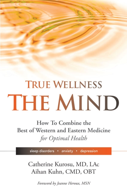 Book cover of: True Wellness the Mind. By: Catherine Kurosu
