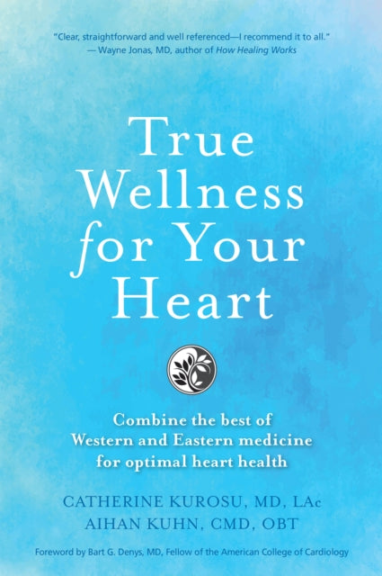Book cover of: True Wellness for Your Heart. By: Catherine Jeane Kurosu
