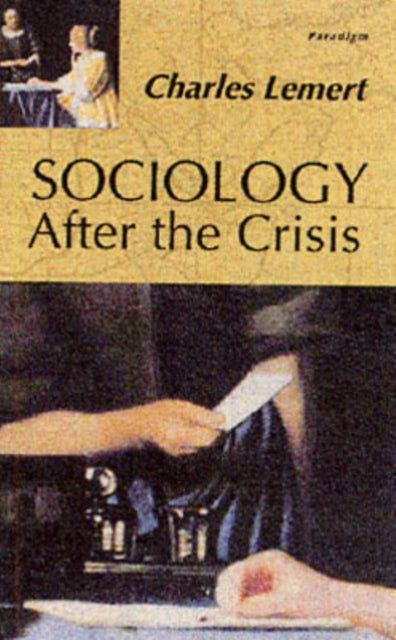 Book cover of: Sociology After the Crisis. By: Charles Lemert