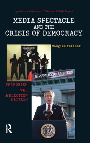 Media Spectacle and the Crisis of Democracy