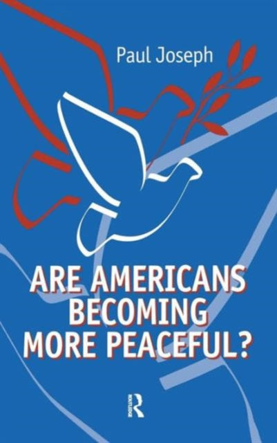 Book cover of: Are Americans Becoming More Peaceful?. By: Paul Joseph