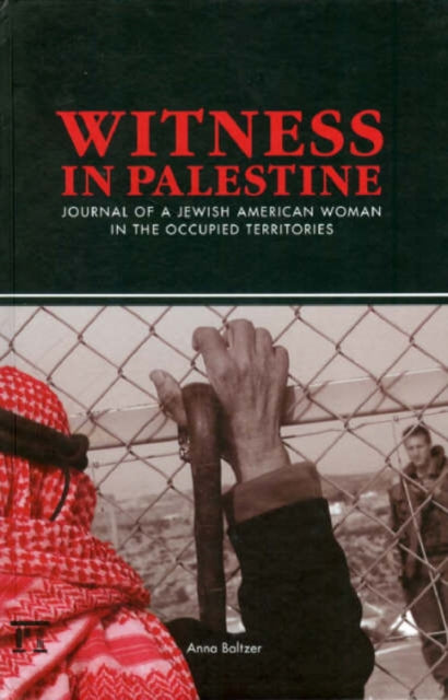Book cover of: Witness in Palestine. By: Anna Baltzer