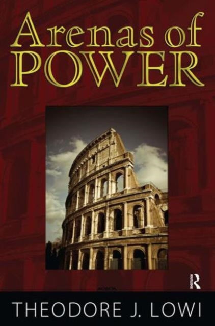 Book cover of: Arenas of Power. By: Theodore J. Lowi