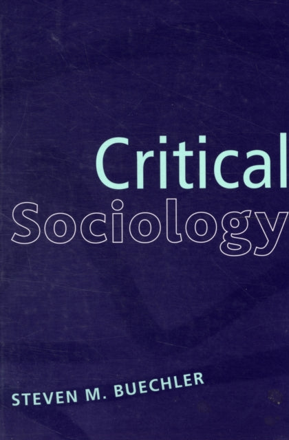 Book cover of: Critical Sociology. By: Steven M. Buechler