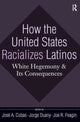 Book cover of: How the United States Racializes Latinos