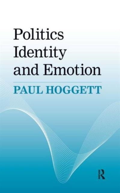 Book cover of: Politics, Identity and Emotion. By: Paul Hoggett