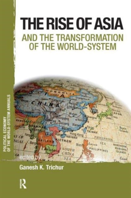 Book cover of: Asia and the Transformation of the World-system. By: Ganesh K. Trichur