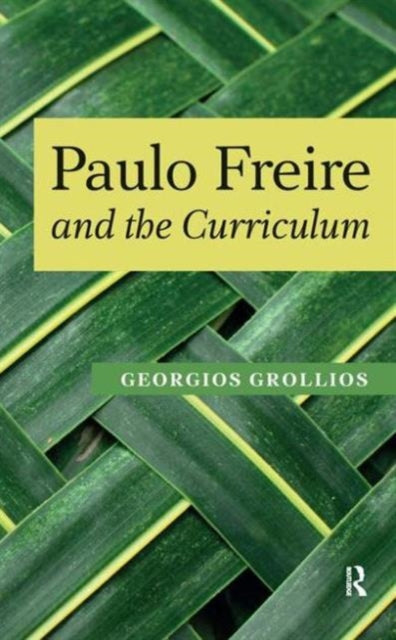 Book cover of: Paulo Freire and the Curriculum. By: Giōrgos Grollios