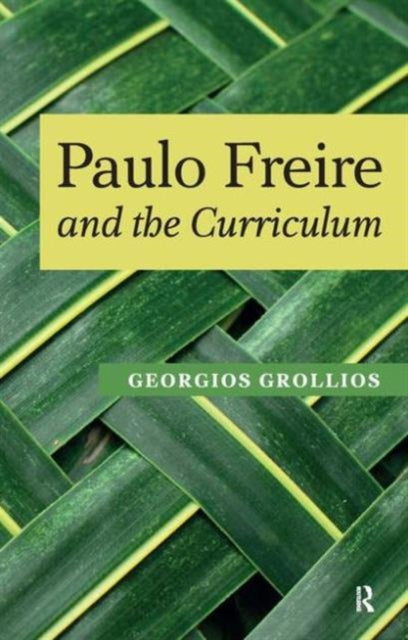 Book cover of: Paulo Freire and the Curriculum. By: Georgios Grollios
