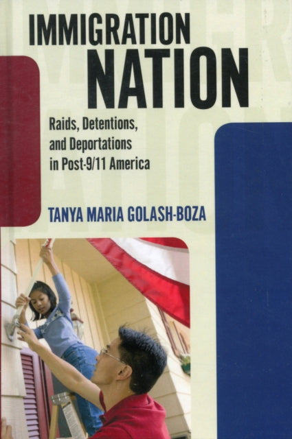 Book cover of: Immigration Nation. By: Tanya Maria Golash-Boza