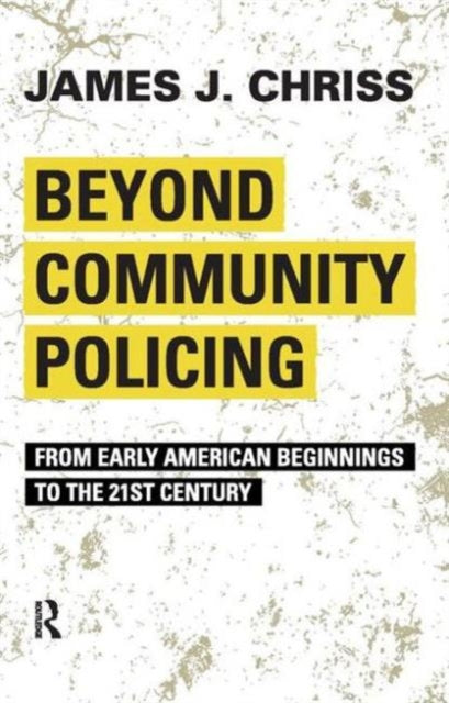 Book cover of: Beyond Community Policing. By: James J. Chriss
