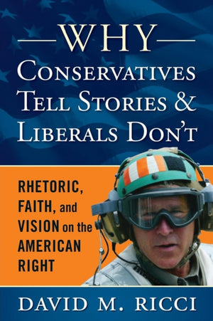Why Conservatives Tell Stories and Liberals Don't